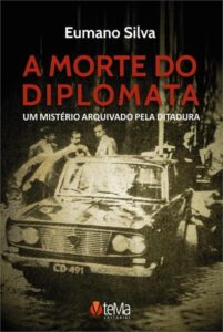 Livro-reportagem resgata história da morte de diplomata durante a ditadura