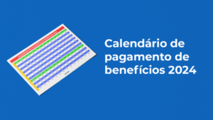 CONFIRA O CALENDÁRIO DE BENEFICIÁRIOS INSS 2024.