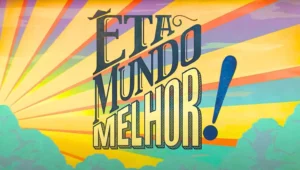 Êta Mundo Melhor