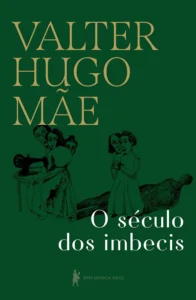 Valter Hugo Mãe retrata a era da imbecilidade